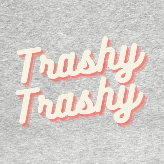 Trashy Trashy Lifestyle by Trashy Trashy Podcast